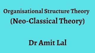 Neo classical Theory of Organisational Structure  Organisation Theories Part 2 [upl. by Nesto949]