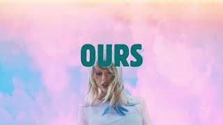 Taylor Swift  Ours Lyrics [upl. by Emilie42]