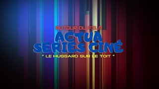 Autour du Film quot LE HUSSARD SUR LE TOIT quot [upl. by Anotyal]