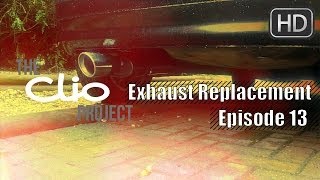 The Clio Project Ep 13  Exhaust Replacement Loud BackBox [upl. by Nickelsen]