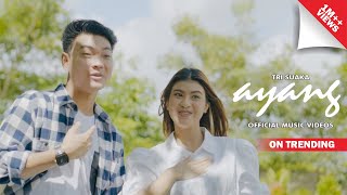 TRI SUAKA  AYANG OFFICIAL MUSIC VIDEO [upl. by Peg]