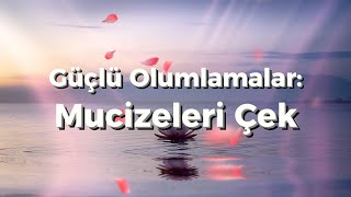 Güçlü Olumlamalarla Mucizeleri Deneyimle ASMR [upl. by Odelinda]