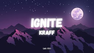 Kraff  IGNITE Lyrics [upl. by Fawn]