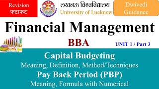 3 Financial Management Capital Budgeting Capital Budgeting Techniques Pay Back Period LU bba [upl. by Eeneg]