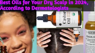 Best Oils for Your Dry Scalp in 2024 According to Dermatologists [upl. by Merkley]