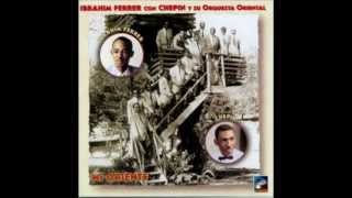 Ibrahim Ferrer con Chepín Chovén y su Orquesta Oriental  Bodas De Oro [upl. by Misti]