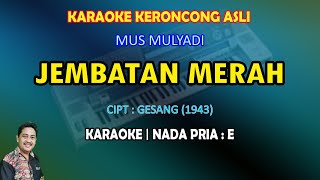 Jembatan Merah Karaoke keroncong Gesang nada pria E [upl. by Atteynod]