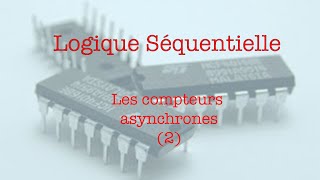 Les compteurs asynchrones 2 [upl. by Aradnahc]