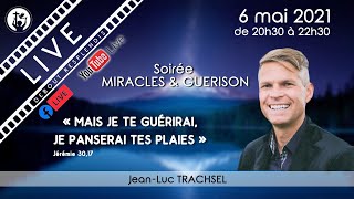 Soirée MIRACLES amp GUERISON avec JeanLuc TRACHSEL [upl. by Dorcia]