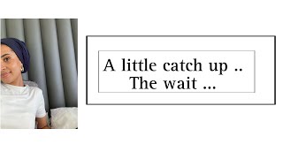 A little catch up …  The wait … [upl. by Braca]