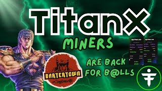 Titanx Miners are Coming Back for Big Blls Only [upl. by Minetta708]