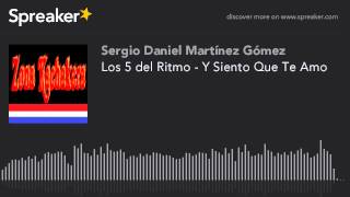 Los 5 del Ritmo  Y Siento Que Te Amo hecho con Spreaker [upl. by Weissmann43]