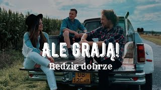 ALE GRAJĄ quotBędzie dobrzequot feat Mietek Szcześniak [upl. by Kcirdlek]