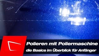 Auto polieren für Anfänger Autolack polieren mit Poliermaschine für Anfänger Tutorial [upl. by Calypso]