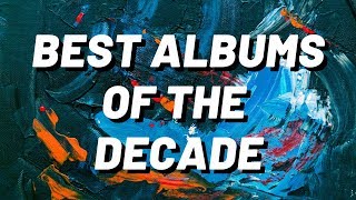 The 50 Best Albums of the Decade [upl. by Ainivad]