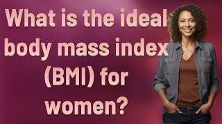 What is the ideal body mass index BMI for women [upl. by Morel]