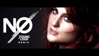 Meghan Trainor  No Young amp Loud Remix [upl. by Antonino]