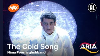 Nima Pournaghshband  The Cold Song  ARIA [upl. by Urdna]