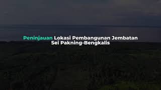 Peninjauan Titik Pembangunan Jembatan Sei Pakning  Bengkalis [upl. by Jovia528]