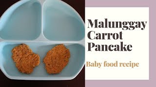 BABY FOOD RECIPE MALUNGGAY CARROT PANCAKE 8 MONTHS BLW [upl. by Farrah608]