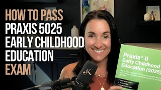 How to Pass the Praxis Early Childhood 5025  Kathleen Jasper [upl. by Ynnavoj]