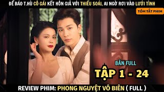 Review Phim Cô Gái Vì Báo Thù Kết Hôn Giả Với Thiếu Soái Ai Ngờ Rơi Vào Lưới Tình  Bản Full [upl. by Adest]