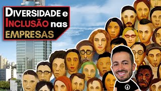 DIVERSIDADE E INCLUSÃO NAS EMPRESAS [upl. by Aenad]