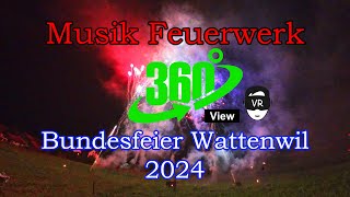 360 Grad VR Video vom Musik Feuerwerk zur Bundesfeier 2024 in Wattenwil [upl. by Ahseek]