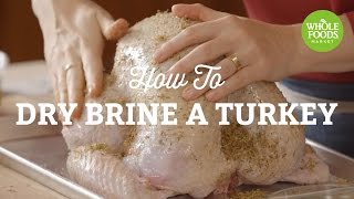 How to Dry Brine a Turkey  Holiday Tips and Recipe Ideas  Whole Foods Market [upl. by Zetana]