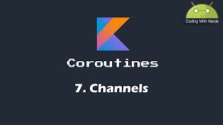 kotlin coroutines  7Channels [upl. by Sandberg136]