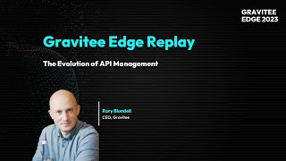 Gravitee Edge 2023  The Evolution of API Management [upl. by Ayhtak]