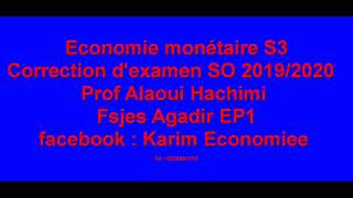 Economie monétaire S3 Correction dexamen SO 20192020 de Prof Hachimi Alaoui Fsjes Agadir EP1 [upl. by Neelear]