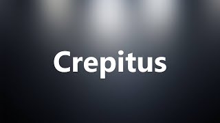 Crepitus  Medical Definition and Pronunciation [upl. by Rodmun907]