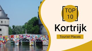 Top 10 Best Tourist Places to Visit in Kortrijk  Belgium  English [upl. by Ilyah]