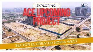 ACE Group Upcoming Project in Sector 12 Greater Noida West [upl. by Edeline]