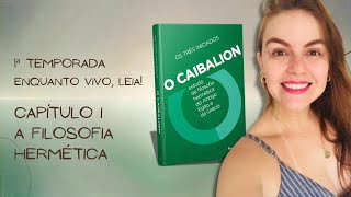 O CAIBALION Cap 1 A Filosofia Hermética [upl. by Alliscirp222]