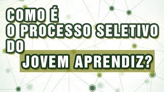 JOVEM APRENDIZ COMO FUNCIONA O PROCESSO SELETIVO [upl. by Westerfield5]