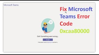 Fix Microsoft Teams Error Code 0xcaa80000  Microsoft Teams Error 0xcaa80000 [upl. by Earised941]