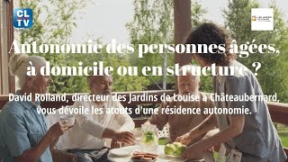 Autonomie des personnes âgées à domicile ou en structure [upl. by Dnomsad887]