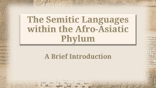 Ancient Semitic II The Semitic Languages within the AfroAsiatic Phylum [upl. by Kare447]