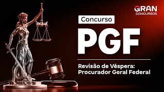 Concurso PGF  Revisão de Véspera Procurador Federal [upl. by Tyra]