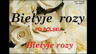 Biełyje rozy Białe róże po polsku [upl. by Afira]