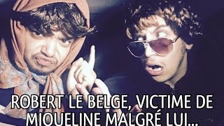 ROBERT LE BELGE VICTIME DE MIQUELINE MALGRÉ LUI [upl. by Ailbert]