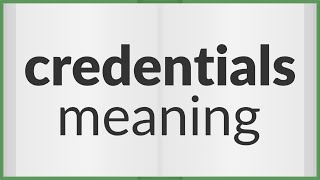 Credentials  meaning of Credentials [upl. by Caton]