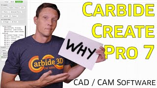 Why Carbide Create Pro 7  Straight Talk [upl. by Ojillib]