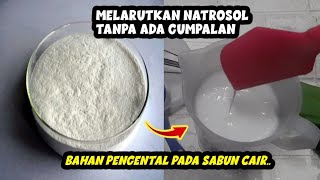 CARA MELARUTKAN NATROSOL AGAR TIDAK MENGGUMPAL  BAHAN PENGENTAL SABUN IQ99CLIPS [upl. by Ardnak]