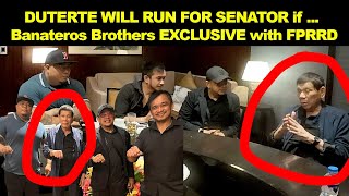 DUTERTE WILL RUN FOR SENATOR if  Banateros Brothers EXCLUSIVE with PRRD [upl. by Amber966]