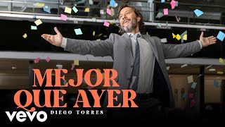 Diego Torres  Mejor Que Ayer Official Video [upl. by Wilfreda123]