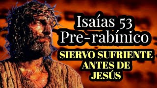 EL SIERVO SUFRIENTE DE ISAÍAS 53 PRERABÍNICO jesus mesias apologética biblia cristianismo [upl. by Ahsemal728]