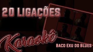 20 Ligações  Baco Exu do Blues  Karaokê  Instrumental Cover [upl. by Ailedua]